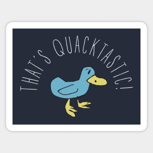 That's Quacktastic! Sticker